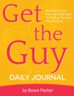 Get the Guy Daily Journal : Monitor & Track Your New Approach to Finding the Love You Deserve - Book