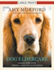 Dog Eldercare : Caring for Your Middle Aged to Older Dog (Large Print): Dog Care for the Older Canine - Book