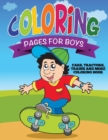 Coloring Pages for Boys (Cars, Tractors, Trains and More Coloring Book) - Book