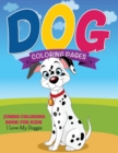 Dog Coloring Pages (Jumbo Coloring Book for Kids - I Love My Doggie) - Book