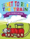 Ticket to Ride the Train Coloring Book - Book