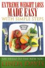Extreme Weight Loss Made Easy with Simple Steps : Say Hello to the New You - Book