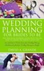 Wedding Planning for Brides to Be: The Complete Guide for That Special Day: The Practical Guide with Tips on How to Create the Perfect Guest List : Save the Date & Tie the Knot with a Wedding Planning - eBook