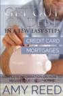 Get Out of Debt : In a Few Easy Steps (Credit Card, Mortgages): Complete Information on How to Regain Your Credit Score - Book