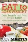 Eat to Lose Weight : Lose Pounds and Beat the Fat Easily - Book