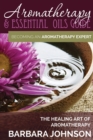 Aromatherapy & Essential Oils Guide : Becoming an Aromatherapy Expert: The Healing Art of Aromatherapy - Book