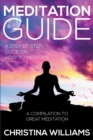 Meditation Guide : A Step by Step Guide on How to Meditate: A Compilation to Great Meditation - Book