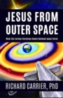 Jesus from Outer Space : What the Earliest Christians Really Believed about Christ - Book