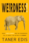 Weirdness! : What Fake Science and the Paranormal Tell Us about the Nature of Science - Book