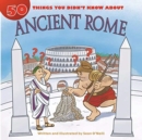 50 Things You Didn't Know about Ancient Rome - Book