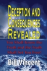 Deception and Consequences Revealed : You Shall Know the Truth and the Truth Shall Set You Free - Book