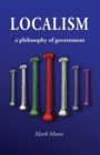 Localism : A Philosophy of Government - Book