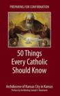 Preparing for Confirmation : 50 Things Every Catholic Should Know - Book