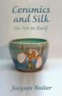 Ceramics and Silk : An Art in Itself - Book