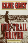 The Trail Driver : A Western Story - eBook