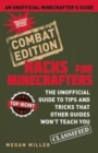 Hacks for Minecrafters: Combat Edition : The Unofficial Guide to Tips and Tricks That Other Guides Won't Teach You - Book