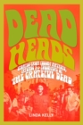 Deadheads : Stories from Fellow Artists, Friends & Followers of the Grateful Dead - Book