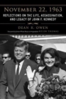 November 22, 1963 : Reflections on the Life, Assassination, and Legacy of John F. Kennedy - Book