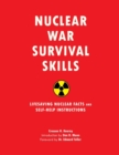 Nuclear War Survival Skills : Lifesaving Nuclear Facts and Self-Help Instructions - Book
