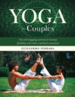Yoga for Couples : Fun and Engaging Exercises to Increase Flexibility and Create a Spiritual Connection - Book