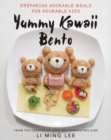 Yummy Kawaii Bento : Preparing Adorable Meals for Adorable Kids - Book