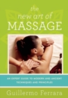 The New Art of Massage : An Expert Guide to Modern and Ancient Techniques and Principles - Book