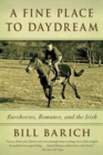 A Fine Place to Daydream : Racehorses, Romance, and the Irish - Book