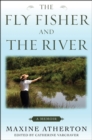 The Fly Fisher and the River : A Memoir - eBook