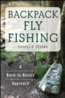 Backpack Fly Fishing : A Back-to-Basics Approach - eBook