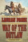 Way of the Outlaw : A Western Story - eBook
