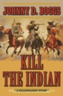 Kill the Indian : A Killstraight Story - eBook