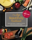 The Age Beautifully Cookbook : Easy and Exotic Longevity Secrets from Around the World - eBook