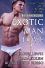 Exotic Man Love - A Compilation of 4 Hot Gay M/M Erotica Stories from Steam Books - eBook