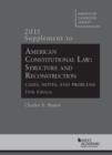 American Constitutional Law : Structure and Reconstruction, Cases, Notes, Problems, 2015 Supplement - Book