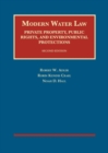 Modern Water Law, Private Property, Public Rights, and Environmental Protections - Book