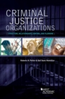 Criminal Justice Organizations : Structure, Relationships, Control, and Planning - Book