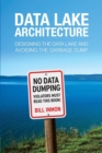 Data Lake Architecture : Designing the Data Lake and Avoiding the Garbage Dump - Book