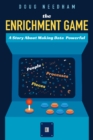 The Enrichment Game : A Story About Making Data Powerful - Book