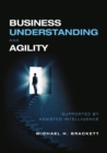 Business Understanding and Agility : Supported by Assisted Intelligence - Book