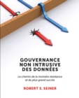 Gouvernance Non Intrusive Des Donn?es : Le chemin de la moindre r?sistance et du plus grand succ?s - Book