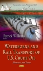 Waterborne and Rail Transport of U.S. Crude Oil : Elements and Issues - eBook