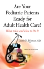 Are Your Pediatric Patients Ready for Adult Health Care? : What to Do & How to Do It - Book