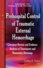 Prehospital Control of Traumatic External Hemorrhage : Literature Review & Evidence Analysis of Tourniquets & Hemostatic Dressings - Book