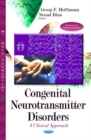 Congenital Neurotransmitter Disorders : A Clinical Approach - Book