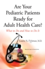 Are Your Pediatric Patients Ready for Adult Health Care? What to Do and How to Do it - eBook