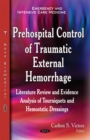 Prehospital Control of Traumatic External Hemorrhage : Literature Review and Evidence Analysis of Tourniquets and Hemostatic Dressings - eBook