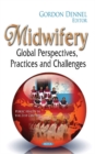 Midwifery : Global Perspectives, Practices & Challenges - Book