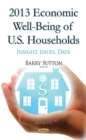 2013 Economic Well-Being of U.S. Households : Insight, Issues, Data - Book