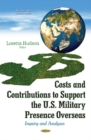 Costs & Contributions to Support the U.S. Military Presence Overseas : Inquiry & Analyses - Book