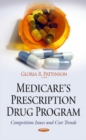 Medicares Prescription Drug Program : Competition Issues & Cost Trends - Book